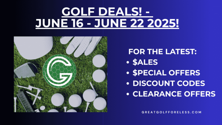 🏌️‍♂️ Top Golf Deals This Week (June 16–22, 2025)