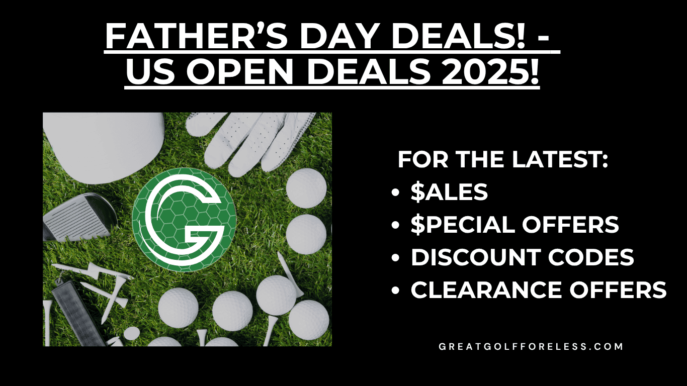 Read more about the article 🏌️‍♂️ Top Golf Deals Leading up to the Men’s U.S. Open and Father’s Day, June 2025